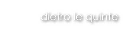 dietro le quinte